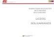SUBSISTEMA EDUCACIÓN SECUNDARIA BOLIVARIANA: LICEOS BOLIVARIANOS