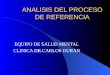 ANALISIS DEL PROCESO DE REFERENCIA EQUIPO DE SALUD MENTAL CLINICA DR.CARLOS DURAN