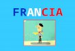 FRANCIA. Situación de Francia Franci a Es un país soberano miembro de la Unión Europea, con capital en París, que se extiende sobre una superficie total