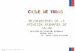 Gobierno de Chile / Ministerio de Salud CHILE DE TODOSCHILE DE TODOSCHILE DE TODOSCHILE DE TODOS MEJORAMIENTO DE LA ATENCIÓN PRIMARIA DE SALUD DIVISIÓN