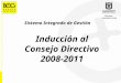 Inducción al Consejo Directivo 2008-2011 Sistema Integrado de Gestión