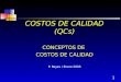 1 COSTOS DE CALIDAD (QCs) CONCEPTOS DE COSTOS DE CALIDAD P. Reyes / Enero 2003