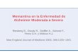 Memantina en la Enfermedad de Alzheimer Moderada a Severa Reisberg B., Doody R., Stöffler A., Schmitt F., Ferris S.H. y Möbius H.J. New England Journal