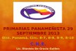 PRIMARIAS PANAMEÑISTA 29 SEPTIEMBRE 2013 Dist. Panamá, Circ. 8-7, 8-8, 8-9, 8-10 C.N.E. Lic. Dionisio De Gracia Guillen