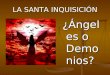 LA SANTA INQUISICIÓN ¿Ángeles o Demoni os?. La Inquisición Inquisición, institución judicial creada por el pontificado en la edad media, con la misión