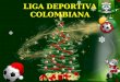 LIGA DEPORTIVA COLOMBIANA. C O P A N A V I DA D 2.014