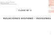 1 CLASE Nº 5 RELACIONES HISPANO - INDÍGENAS Historia y Ciencias Sociales Historia de Chile
