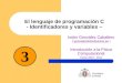 El lenguaje de programación C - Identificadores y variables – Isidro González Caballero ( gonzalezisidro@uniovi.es )gonzalezisidro@uniovi.es Introducción