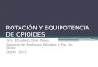ROTACIÓN Y EQUIPOTENCIA DE OPIOIDES Dra. Elizabeth Díaz Pérez. Servicio de Medicina Paliativa y Tto. De Dolor INEN 2013