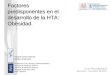 Factores predisponentes en el desarrollo de la HTA: Obesidad. Vicente Giner Galvañ. Médico Internista. Unidad de HTA y Riesgo Cardiometabólico. Sección