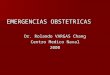 EMERGENCIAS OBSTETRICAS Dr. Rolando VARGAS Chang Centro Medico Naval 2008