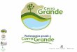 Agenda de la presentación Descripción geográfica e importancia ecológica de Cerro Grande. Explicación de la amenaza directa en Cerro Grande Identificación