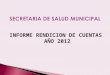 INFORME RENDICION DE CUENTAS AÑO 2012.  Villa Rica saludable, entendido como la provisión integral de servicios de prevención, tratamiento y rehabilitación