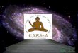 Etimológicamente la palabra karma en sánscrito significa “acción” y este acto ya sea físico, mental o emocional incluye un efecto