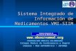 Sistema Integrado de Información de Medicamentos VMI-SIIM  FEDERACION MEDICA COLOMBIANA Colegio Médico de Cundinamarca y Bogotá IAEGSSS