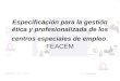 Especificación para la gestión ética y profesionalizada de los centros especiales de empleo. FEACEM