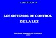 LOS SISTEMAS DE CONTROL DE LA LUZ LOS SISTEMAS DE CONTROL DE LA LUZ CAPITULO 10 CURSO DE ILUMINACION EFICIENTE 2005