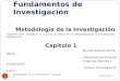 Fundamentos de Investigación Metodología de la Investigación Sampieri, R.H., Collado C. F., Lucio P. B. (2010) 5ª. Ed. Metodología de la Investigación
