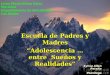 Liceo Maximiliano Salas Marchán Departamento de Orientación Los Andes Escuela de Padres y Madres “Adolescencia … entre Sueños y Realidades” Sylvia Allen