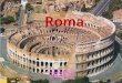 Roma FLORENTINA CIFUENTES P.. ORIGEN En sus orígenes, el territorio de Roma comprendía, poco más de siete tribus romanas en las colinas cercanas al río