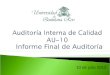 Informe Final de Auditoría 10 de julio 2012. Informe Final AU-10 Auditoría Interna de Calidad 10 de julio 2012 Fecha de la auditoría: 4 al 6 de julio