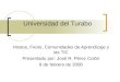 Universidad del Turabo Hostos, Freire, Comunidades de Aprendizaje y las TIC Presentado por: José R. Pérez Colón 8 de febrero de 2008