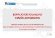 ESPACIO DE IGUALDAD MARÍA ZAMBRANO DIRECCIÓN GENERAL DE IGUALDAD DE OPORTUNIDADES ÁREA DE GOBIERNO DE FAMILIA, SERVICIOS SOCIALES Y PARTICIPACIÓN CIUDADANA