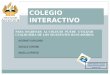 COLEGIO INTERACTIVO PARA INGRESAR AL COLEGIO PUEDE UTILIZAR CUALQUIERA DE LOS SIGUIENTES BUSCADORES: INTERNET EXPLORER GOOGLE CHROME MOZILLA FIREFOX PARA