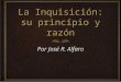 La Inquisición: su princípio y razón Por José R. Alfaro