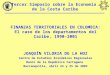 Tercer Simposio sobre la Economía de la Costa Caribe FINANZAS TERRITORIALES EN COLOMBIA: El caso de los departamentos del Caribe, 1990-2001 JOAQUÍN VILORIA