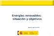1 Energías renovables: situación y objetivos Madrid, abril de 2010