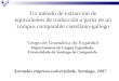 Un método de extracción de equivalentes de traducción a partir de un compus comparable castellano-gallego Grupo de Gramática do Espanhol Departamento de