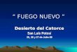 “ FUEGO NUEVO ” Desierto del Catorce San Luís Potosí 25, 26 y 27 de Julio 09