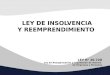 LEY DE INSOLVENCIA Y REEMPRENDIMIENTO LEY N° 20.720 Ley de Reorganización y Liquidación de Activos de Empresas y Personas