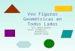 Veo Figuras Geométricas en Todos Lados Sra. Mabel Negrón Nivel: Elemental Matemáticas Segundo Grado