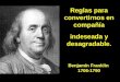 Reglas para convertirnos en compañía Benjamín Franklin 1706-1790 indeseada y desagradable