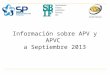 Información sobre APV y APVC a Septiembre 2013. Objetivo Este informe es una publicación conjunta de las Superintendencias de Pensiones (SP), de Bancos