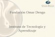 Fundación Omar Dengo Instituto de Tecnología y Aprendizaje