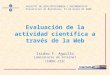 Evaluación de la actividad científica a través de la Web Isidro F. Aguillo Laboratorio de Internet CINDOC-CSIC FACULTAT DE BIBLIOTECONOMIA I DOCUMENTACIÓ