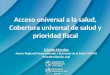 Acceso universal a la salud, Cobertura universal de salud y prioridad fiscal Cristian Morales Asesor Regional Financiamiento y Economía de la Salud, HSS/HS
