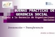 BUENAS PRACTICAS DE GERENCIA SOCIAL Premio a la Gerencia de Organizaciones Sociales Innovación + Transferencia Analía La Banca
