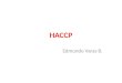 HACCP Edmundo Varas B.. HACCP es la sigla inglesa de Hazard Analysis and Critical Control Points. Significa An á lisis de Peligros y Control de Puntos