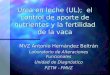 Urea en leche (UL); el control de aporte de nutrientes y la fertilidad de la vaca MVZ Antonio Hernández Beltrán Laboratorio de Alteraciones Funcionales