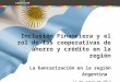 Inclusión Financiera y el rol de las cooperativas de ahorro y crédito en la región La bancarización en la región Argentina 11 de Junio de 2013