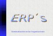 Sistematización en las Organizaciones. Contenido ERP: Los conceptos Historia de los sistemas ERP Nociones básicas de ERP Características de los ERP La