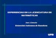 Juan J. Donaire Universitat Autònoma de Barcelona EXPERIENCIAS EN LA LICENCIATURA DE MATEMÁTICAS