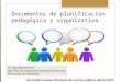 Documentos de planificación pedagógica y organizativa Mª Agustina García Jefe Área de Inspección Educativa Dirección Provincial de Valladolid Formación