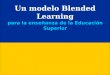 Un modelo Blended Learning para la enseñanza de la Educación Superior