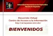 Recorrido Virtual Centro de Acceso a la Información  Universidad Interamericana de Puerto Rico Recinto de Bayamón BIENVENIDOS
