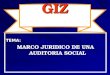 TEMA: MARCO JURIDICO DE UNA AUDITORIA SOCIAL GIZ